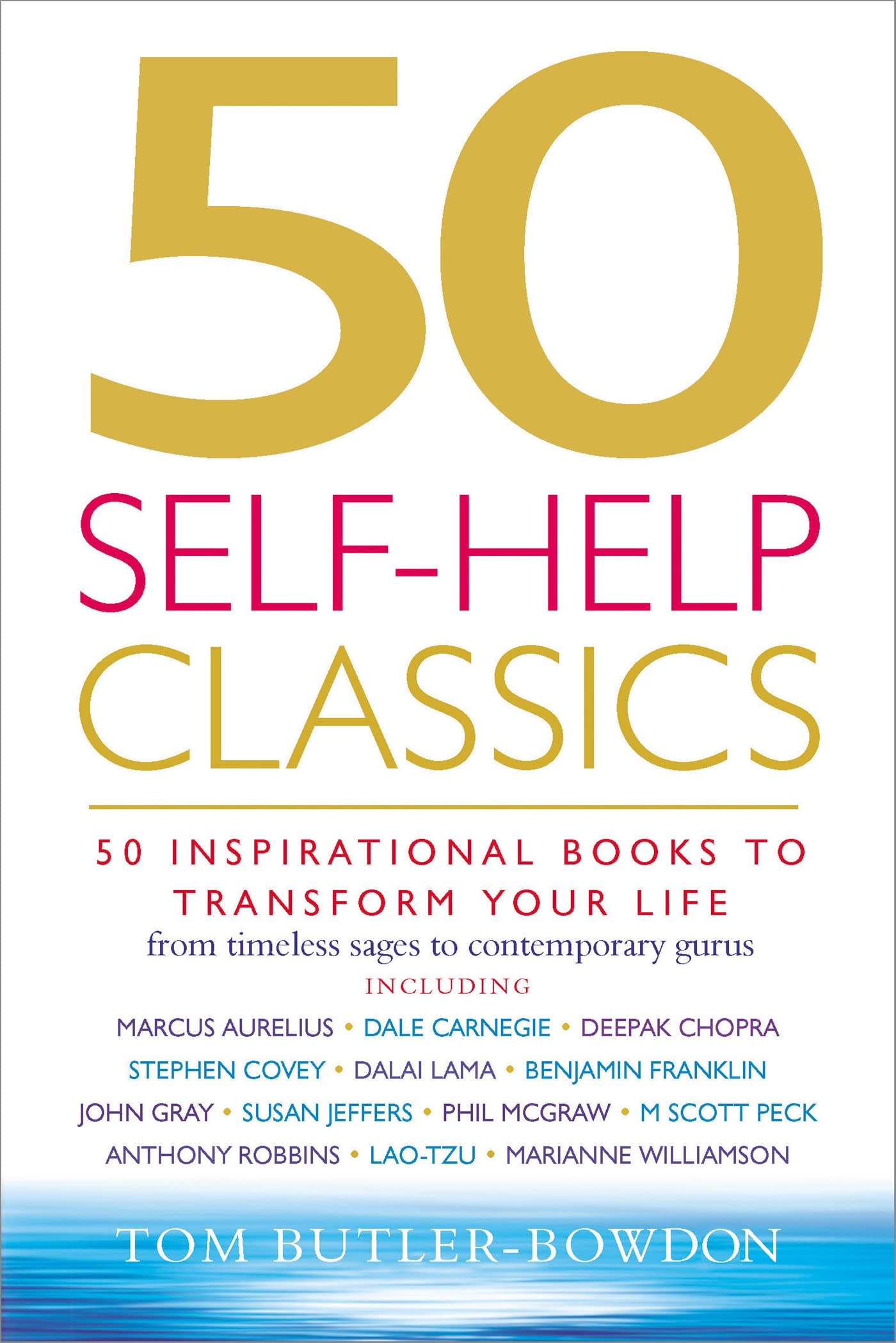50 Selfhelp Classics: 50 Inspirational Books To Transform Your Life From Timeless Sages To Contemporary Gurus (50 Classics)