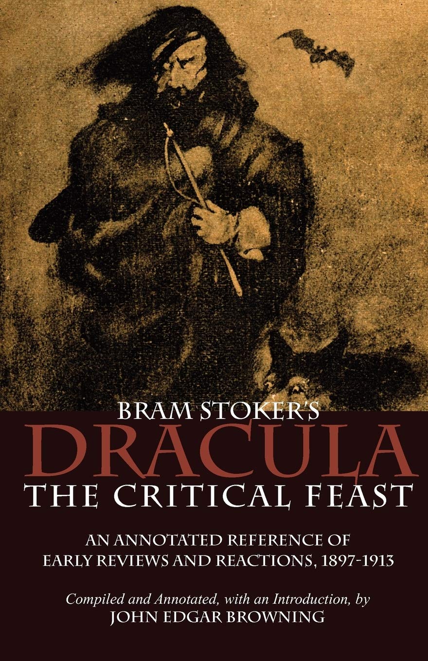 Bram Stoker's Dracula: The Critical Feast, An Annotated Reference of Early Reviews & Reactions, 18971913,Used