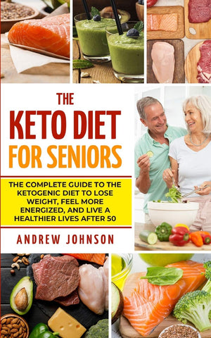The Keto Diet For Seniors: The Complete Guide To The Ketogenic Diet To Lose Weight, Feel More Energized, And Live A Healthier Li,Used