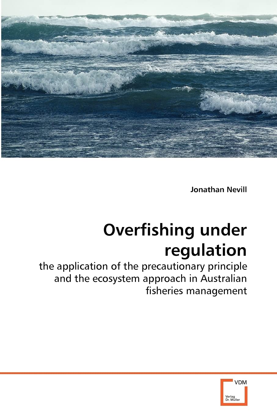 Overfishing under regulation: the application of the precautionary principle and the ecosystem approach in Australian fisheries ,Used