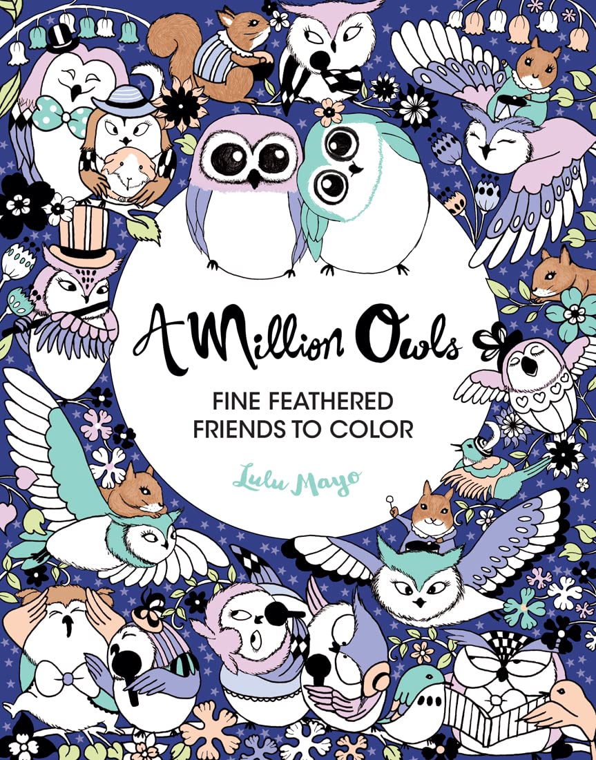 A Million Owls: Fine Feathered Friends To Color (Volume 5) (A Million Creatures To Color) (Volume 4),New