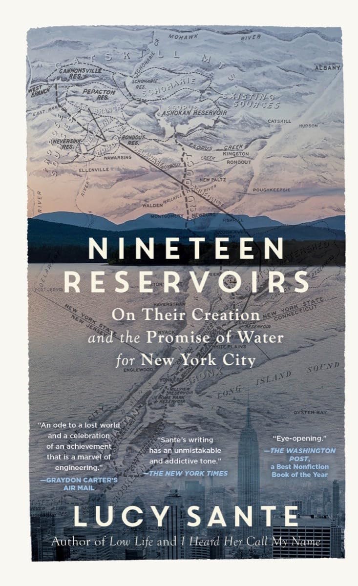 Nineteen Reservoirs: On Their Creation and the Promise of Water for New York City,New