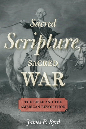 Sacred Scripture, Sacred War: The Bible And The American Revolution-new
