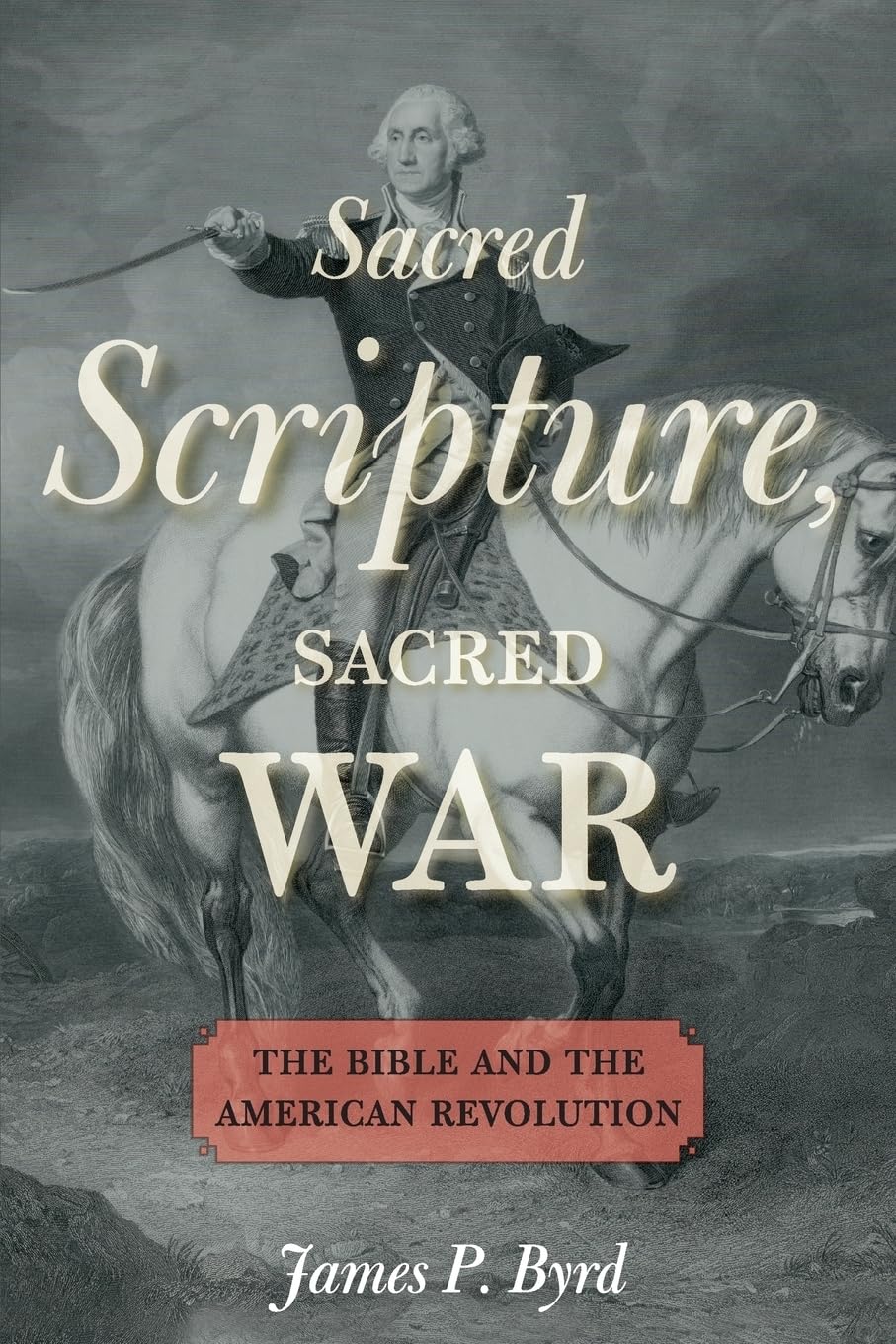 Sacred Scripture, Sacred War: The Bible and the American Revolution,Used