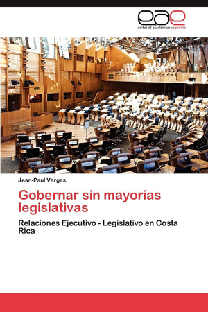 Gobernar sin mayoras legislativas: Relaciones Ejecutivo  Legislativo en Costa Rica (Spanish Edition),Used