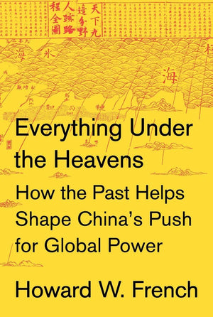 Everything Under The Heavens: How The Past Helps Shape China'S Push For Global Power,Used