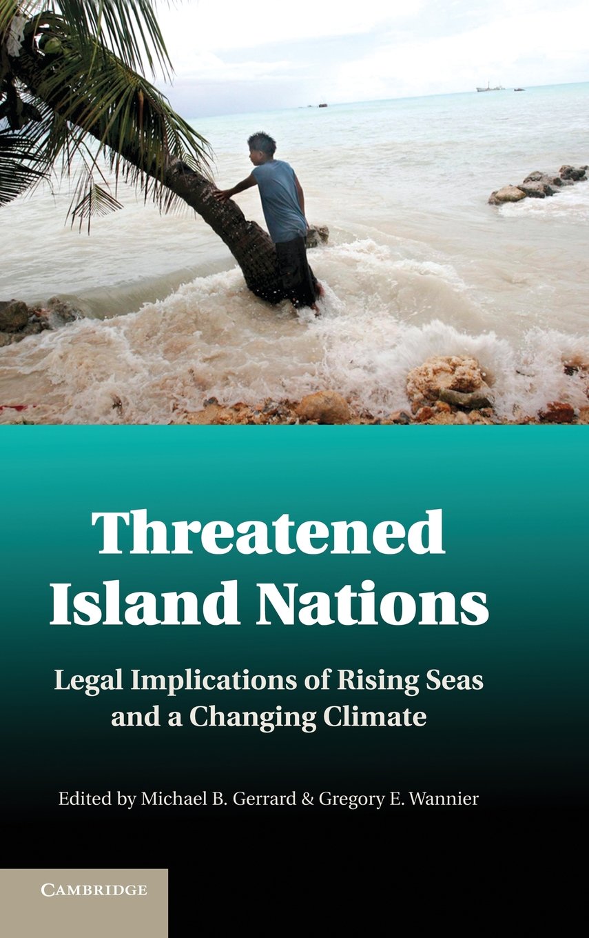 Threatened Island Nations: Legal Implications of Rising Seas and a Changing Climate,Used