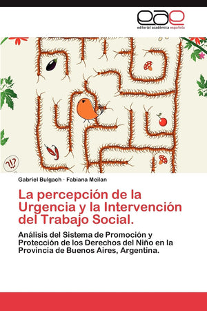 La percepcin de la Urgencia y la Intervencin del Trabajo Social.: Anlisis del Sistema de Promocin y Proteccin de los D,Used