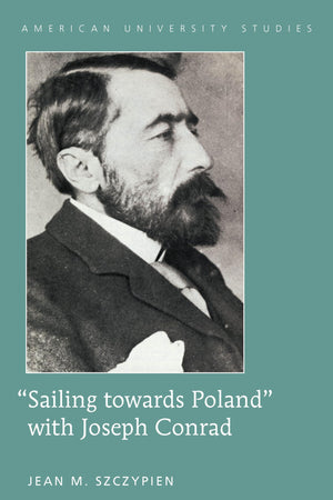 Sailing towards Poland with Joseph Conrad (American University Studies),Used