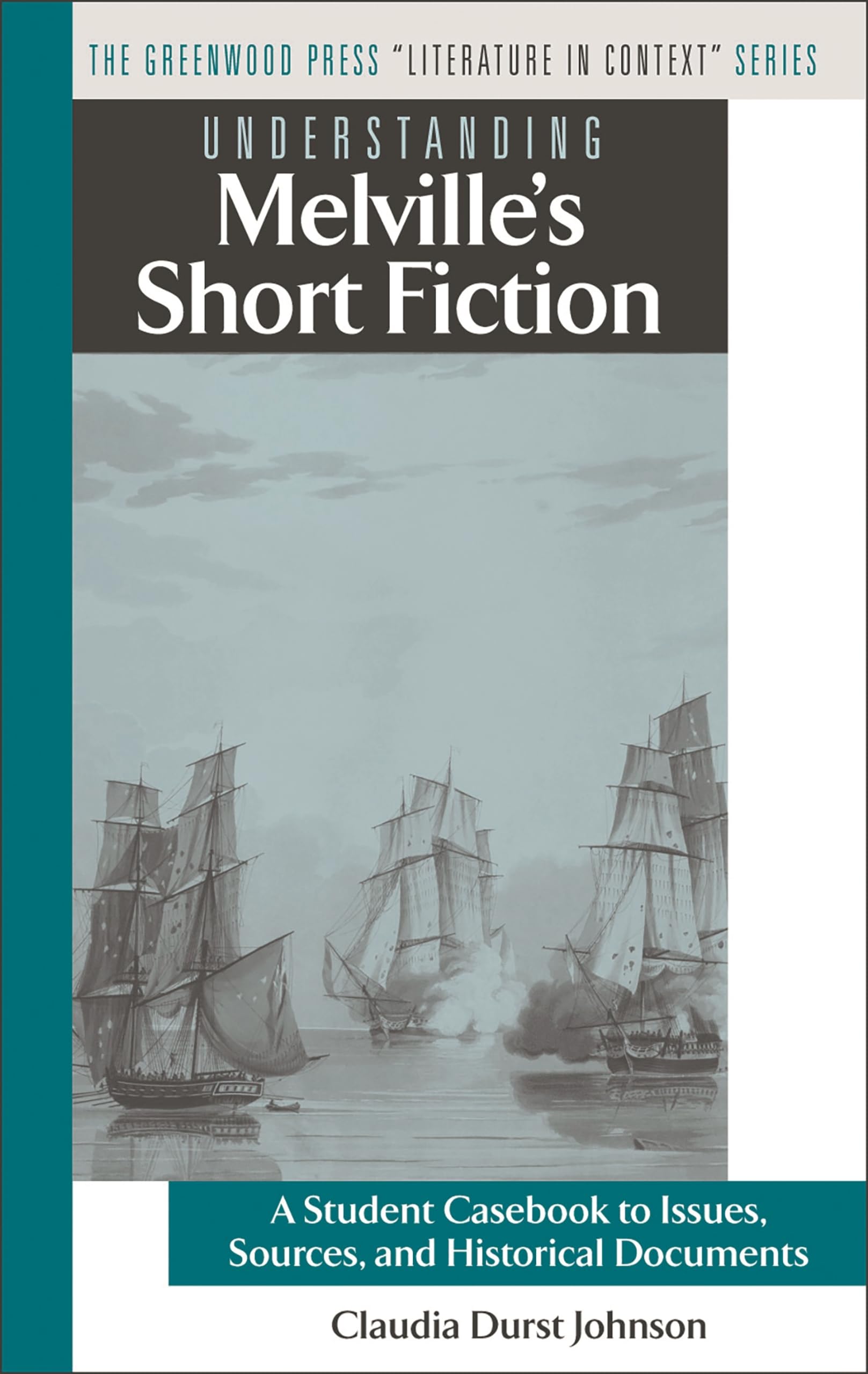 Understanding Melville's Short Fiction: A Student Casebook to Issues, Sources, and Historical Documents (The Greenwood Press 