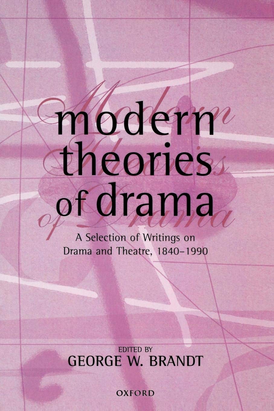 Modern Theories of Drama: A Selection of Writings on Drama and Theatre, 18501990,Used