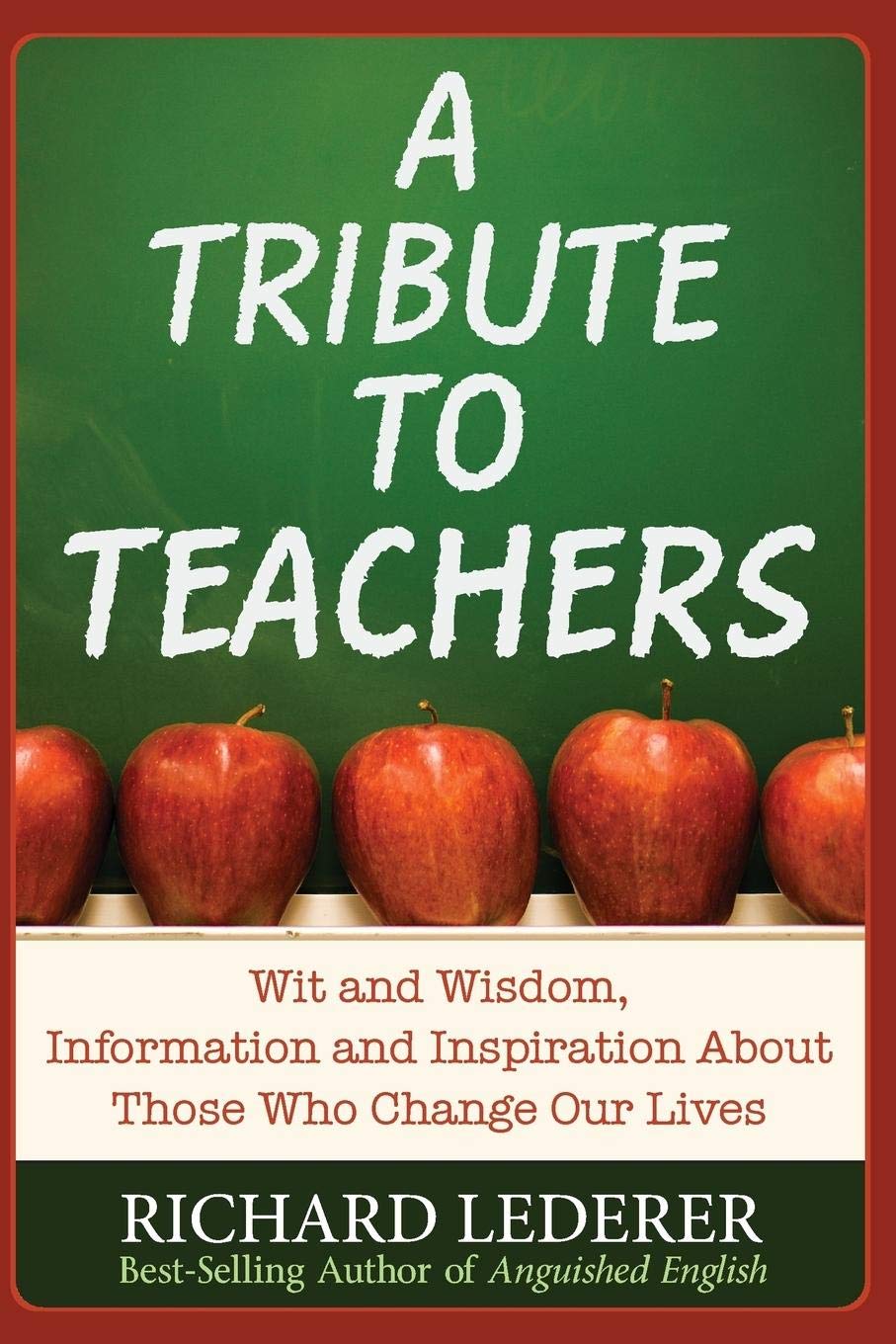 A Tribute to Teachers: Wit and Wisdom, Information and Inspiration About Those Who Change Our Lives,Used