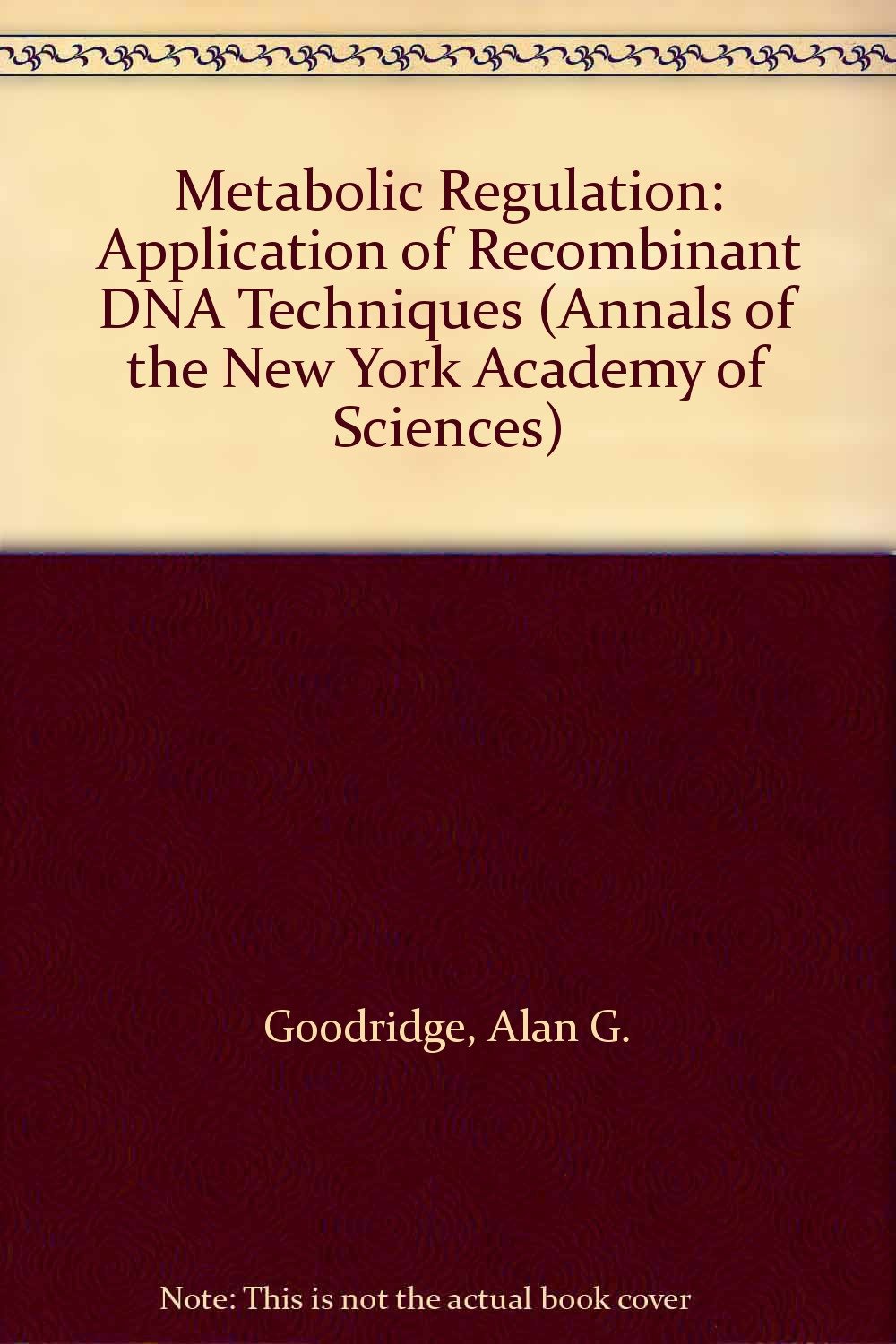 Metabolic Regulation: Application of Recombinant DNA Techniques (Annals of the New York Academy of Sciences),Used