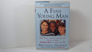 A Fine Young Man: What Parents, Mentors, and Educators Can Do to Shape Adolescent Boys into Exceptional Men,Used