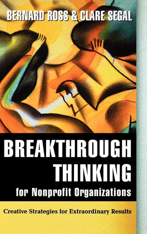 Breakthrough Thinking for Nonprofit Organizations: Creative Strategies for Extraordinary Results,Used