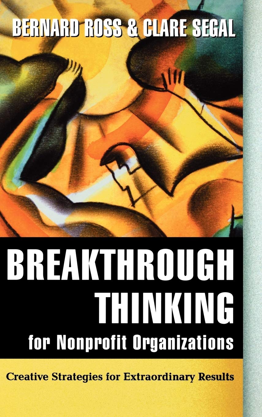 Breakthrough Thinking for Nonprofit Organizations: Creative Strategies for Extraordinary Results,Used