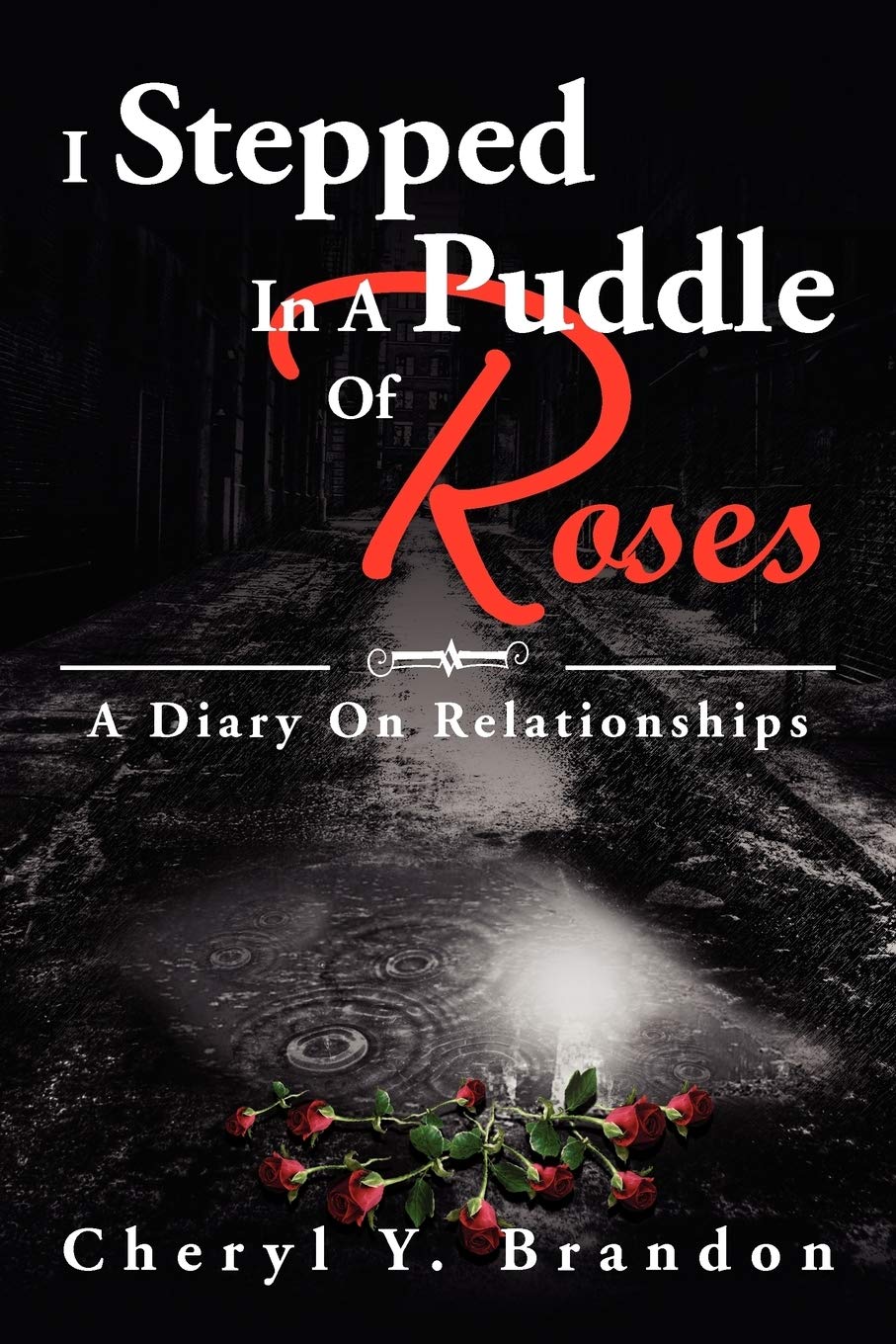 I Stepped In A Puddle Of Roses: A Diary On Relationships: A Diary On Relationships,Used