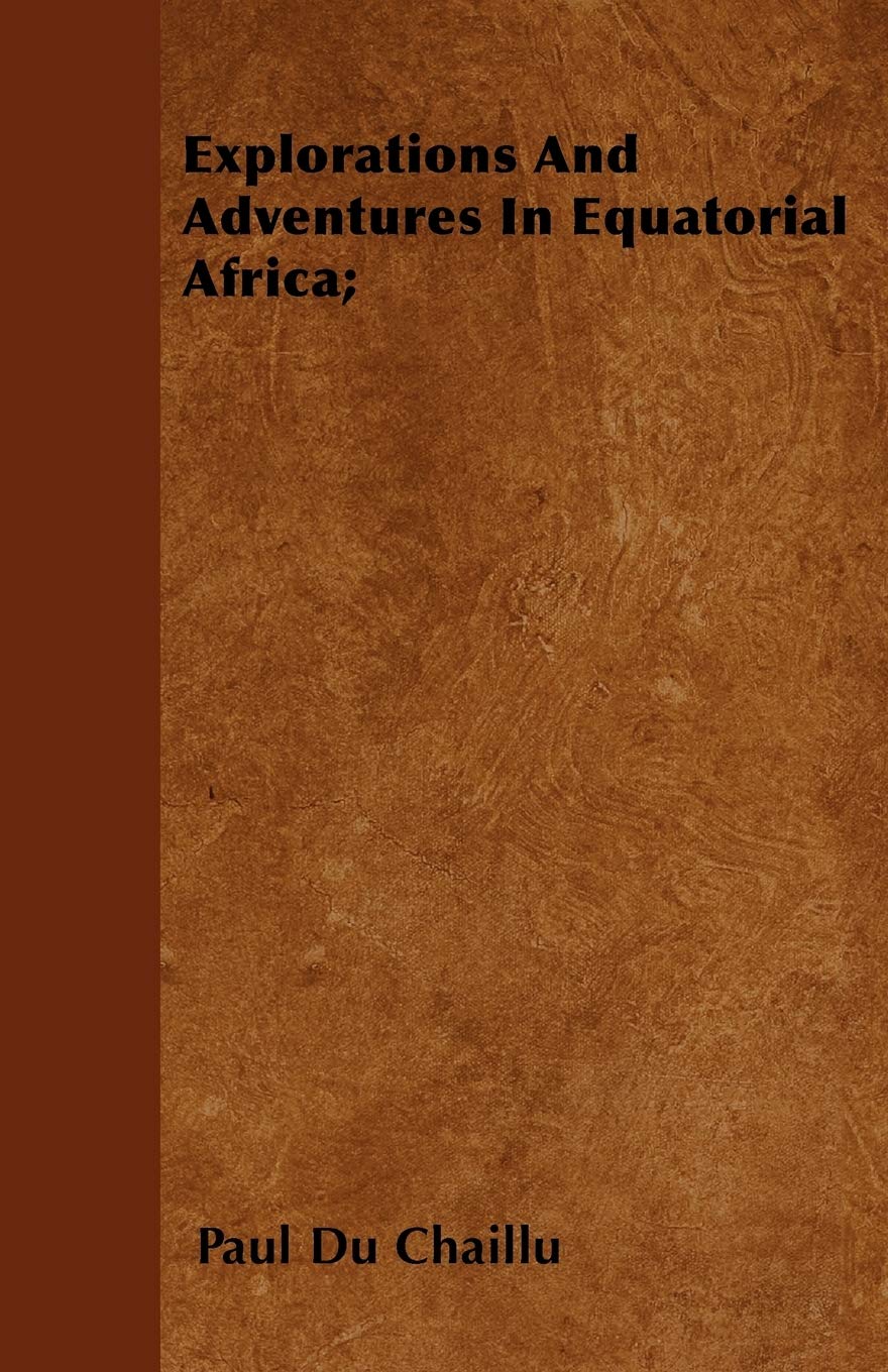 Explorations And Adventures In Equatorial Africa;,Used