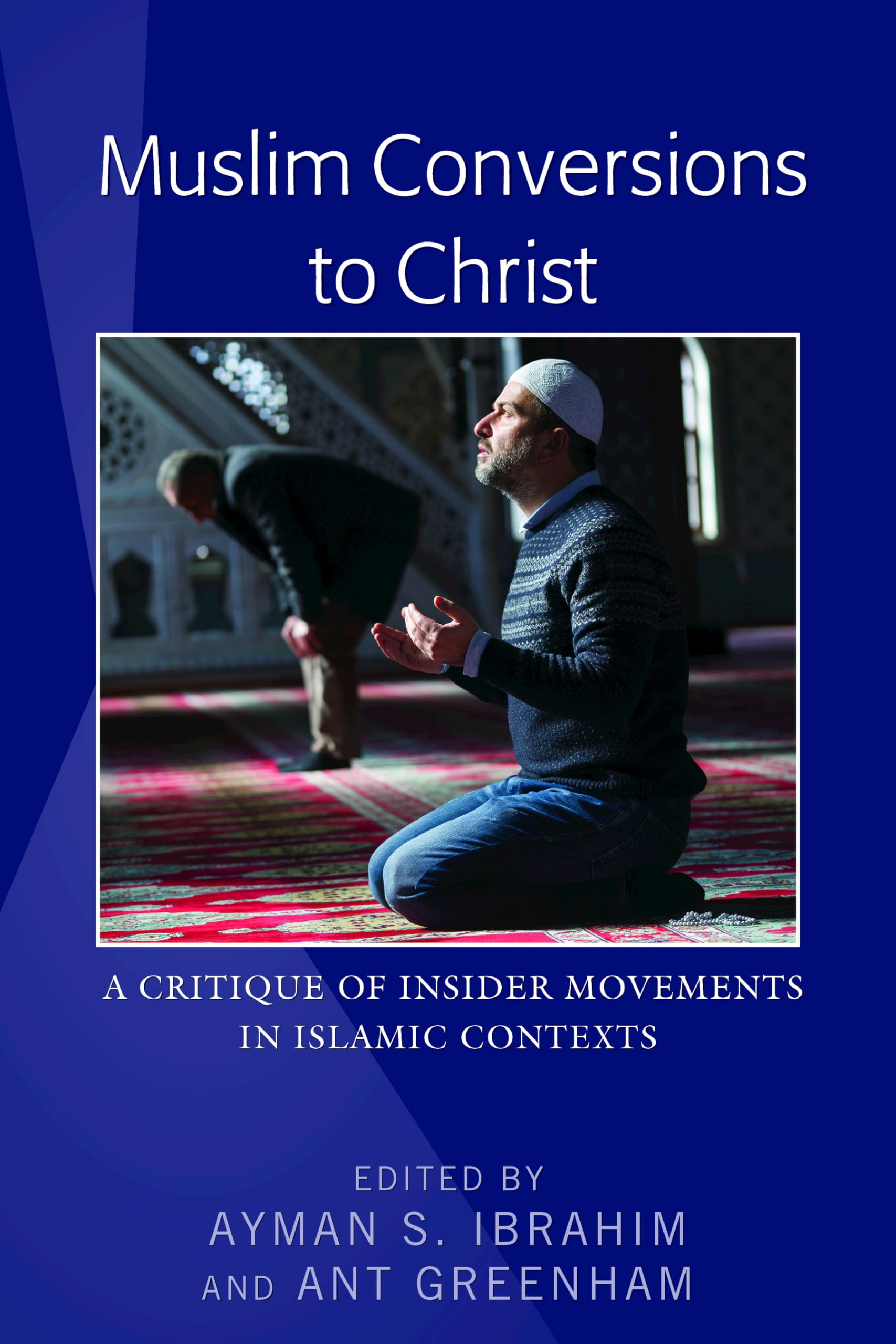 Muslim Conversions to Christ: A Critique of Insider Movements in Islamic Contexts,Used