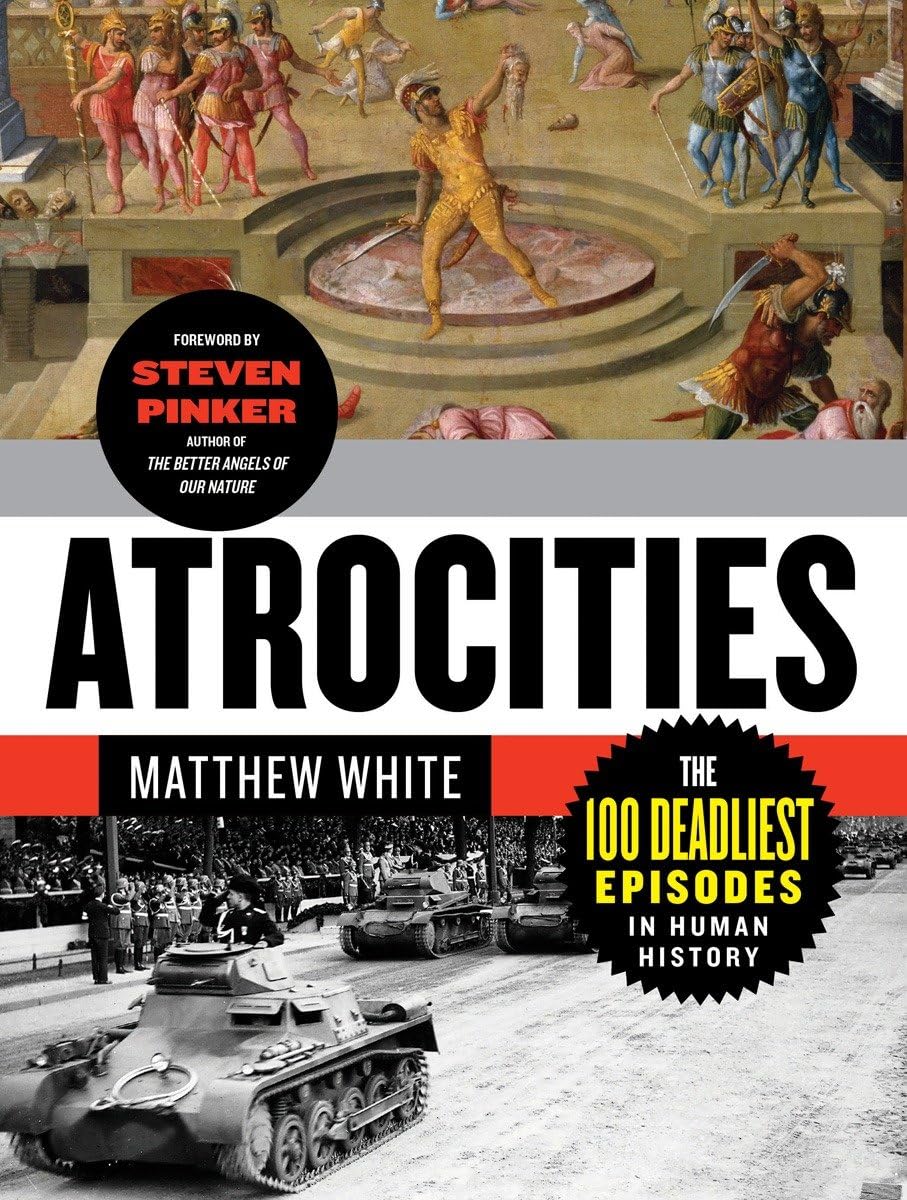 Atrocities: The 100 Deadliest Episodes in Human History,New