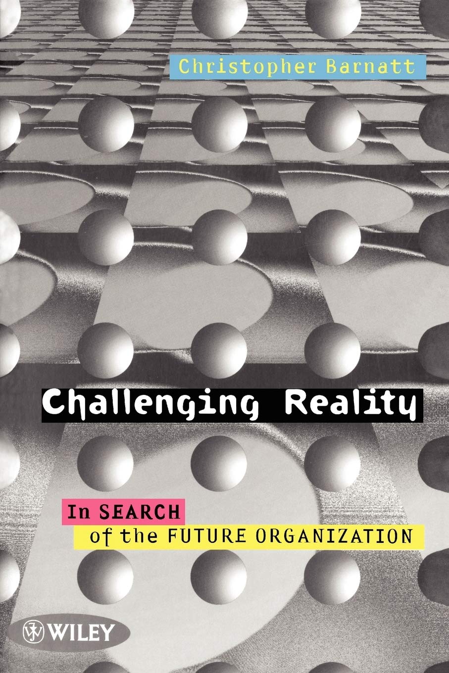 Challenging Reality: In Search of the Future Organization,Used