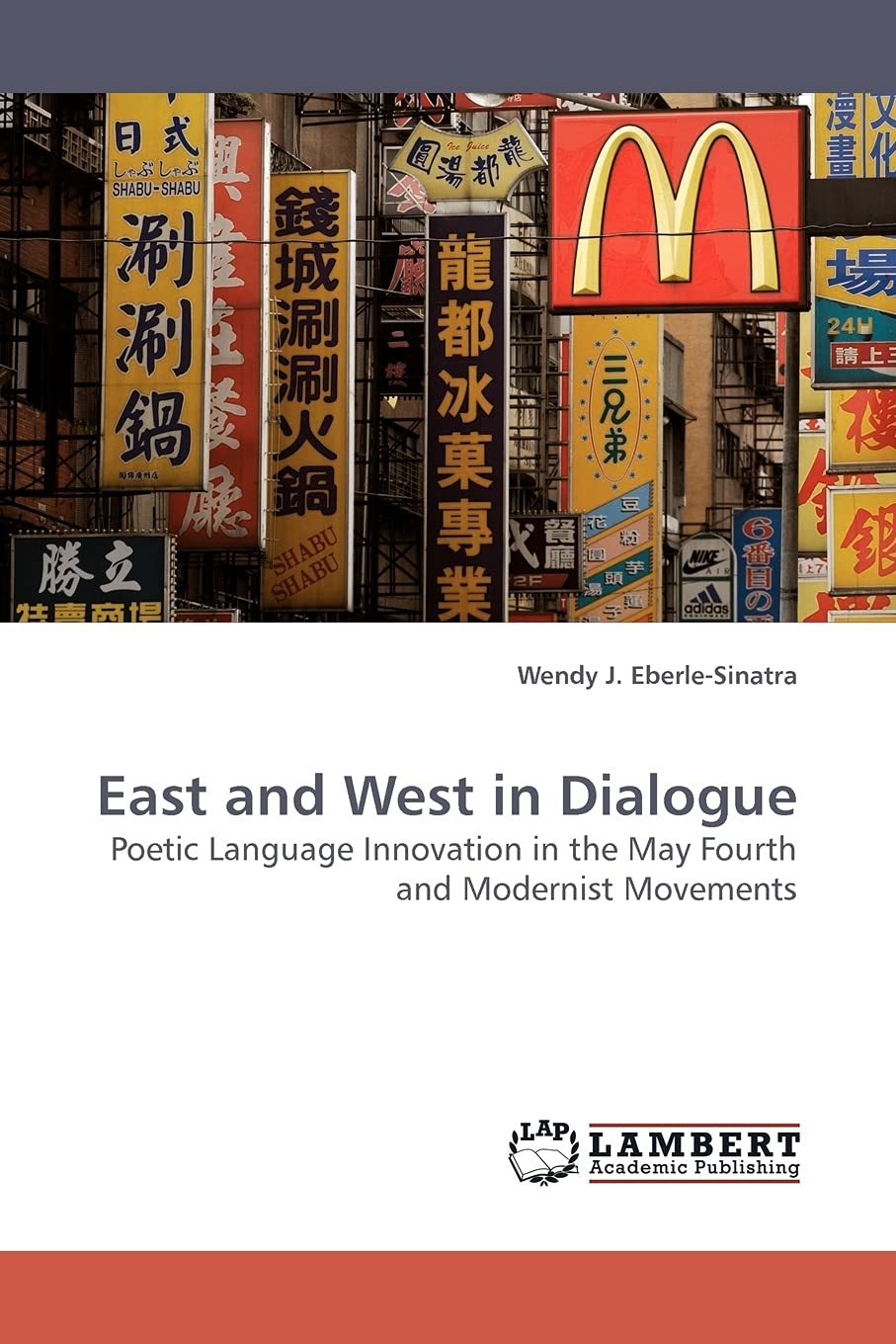 East and West in Dialogue: Poetic Language Innovation in the May Fourth and Modernist Movements,Used