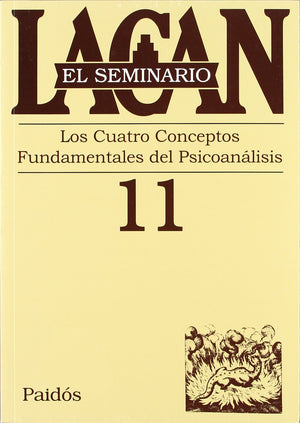 El Seminario. Libro 11: Los Cuatro Conceptos Fundamentales Del Psicoanlisis (El Seminario De Jacques Lacan/ The Seminar Of Jac