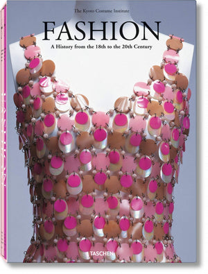 Fashion: A History From The 18Th To 20Th Century: The Collection Of The Kyoto Costume Institute