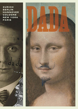 Dada: Zurich, Berlin, Hannover, Cologne, New York, Paris,New