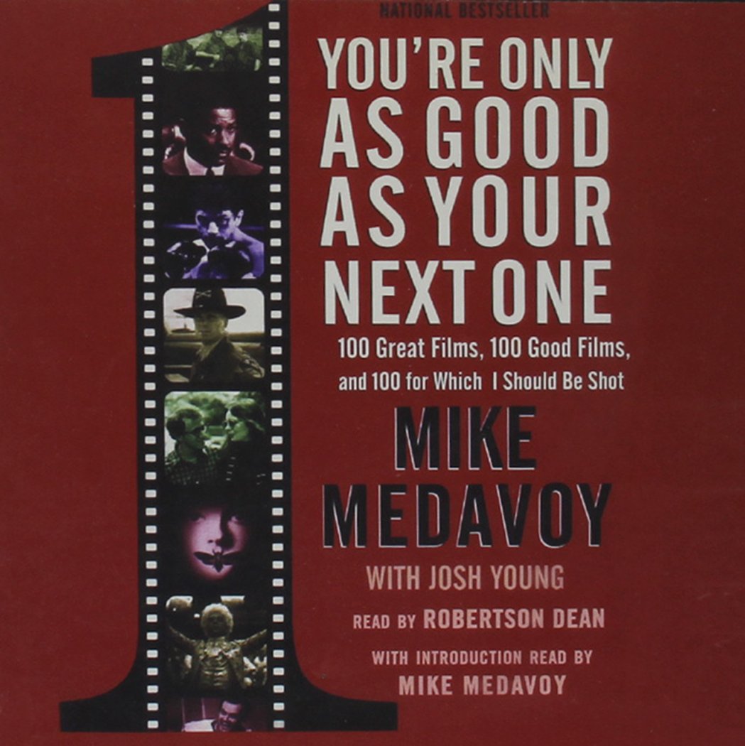 You're Only as Good as Your Next One Lib/E: 100 Great Films, 100 Good Films, and 100 for Which I Should Be Shot,Used
