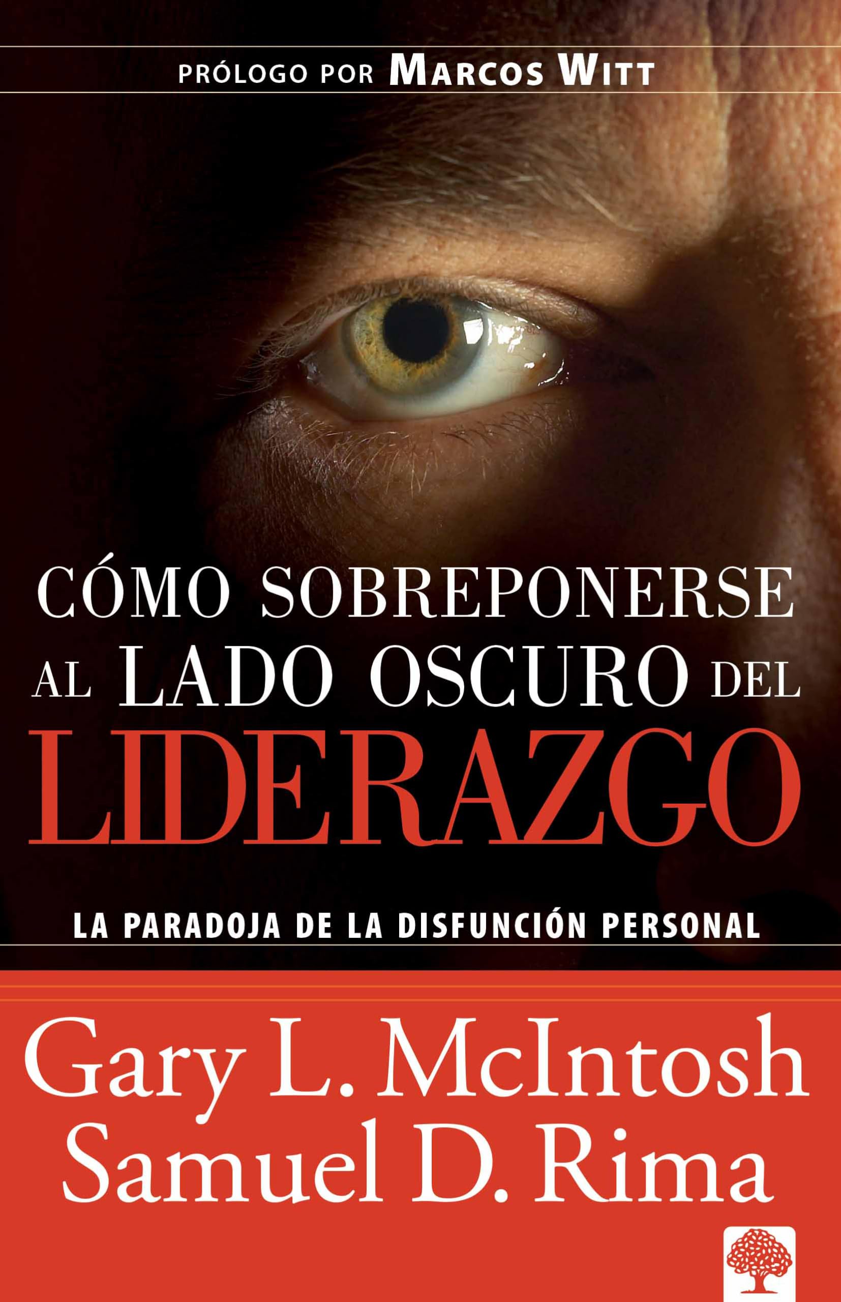 Cmo sobreponerse al lado oscuro del liderazgo / Overcoming the Dark Side of Lea dership: How to Become an Effective Leader by ,New