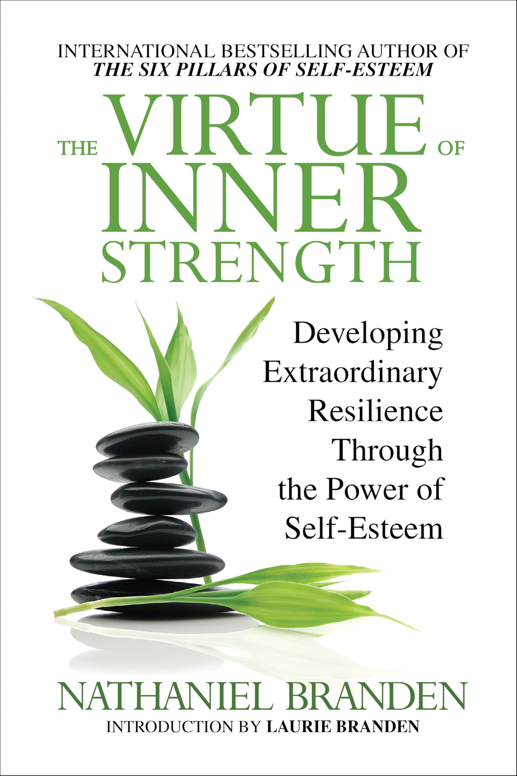 The Virtue Of Inner Strength: Developing Extraordinary Resilience Through The Power Of SelfEsteem