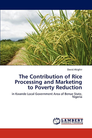 The Contribution of Rice Processing and Marketing to Poverty Reduction: in Kwande Local Government Area of Benue State, Nigeria,Used
