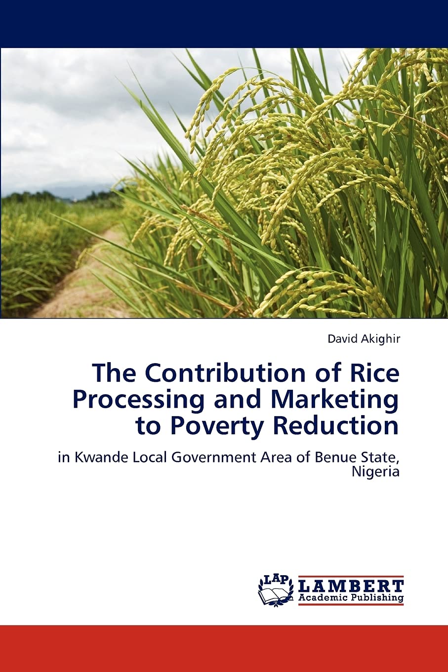 The Contribution of Rice Processing and Marketing to Poverty Reduction: in Kwande Local Government Area of Benue State, Nigeria,Used