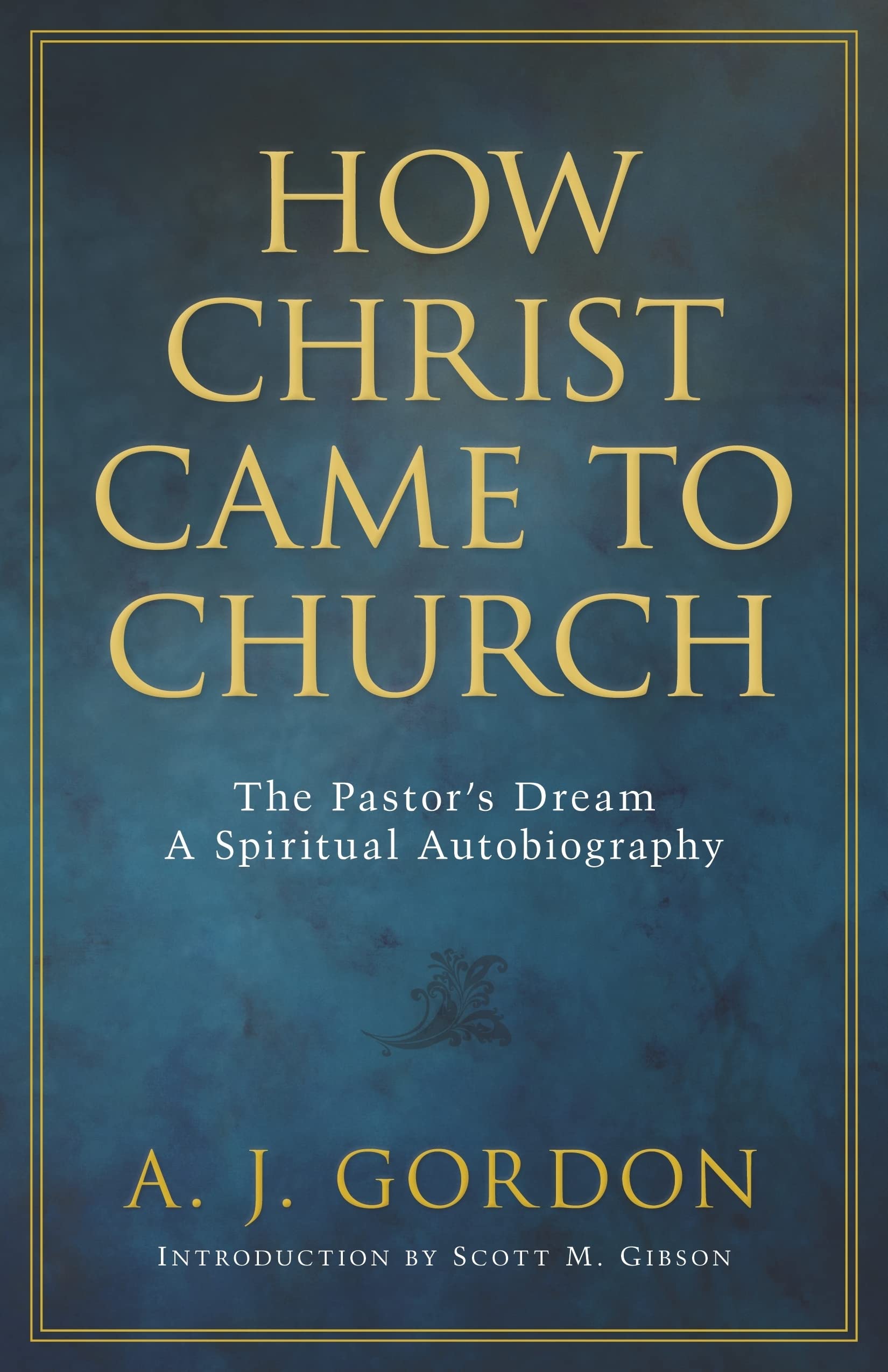 How Christ Came to Church: The Pastors Dream A Spiritual Autobiography,Used
