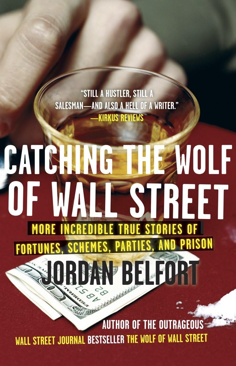 Catching the Wolf of Wall Street: More Incredible True Stories of Fortunes, Schemes, Parties, and Prison,New