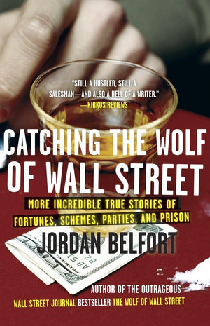 Catching the Wolf of Wall Street: More Incredible True Stories of Fortunes, Schemes, Parties, and Prison,Used