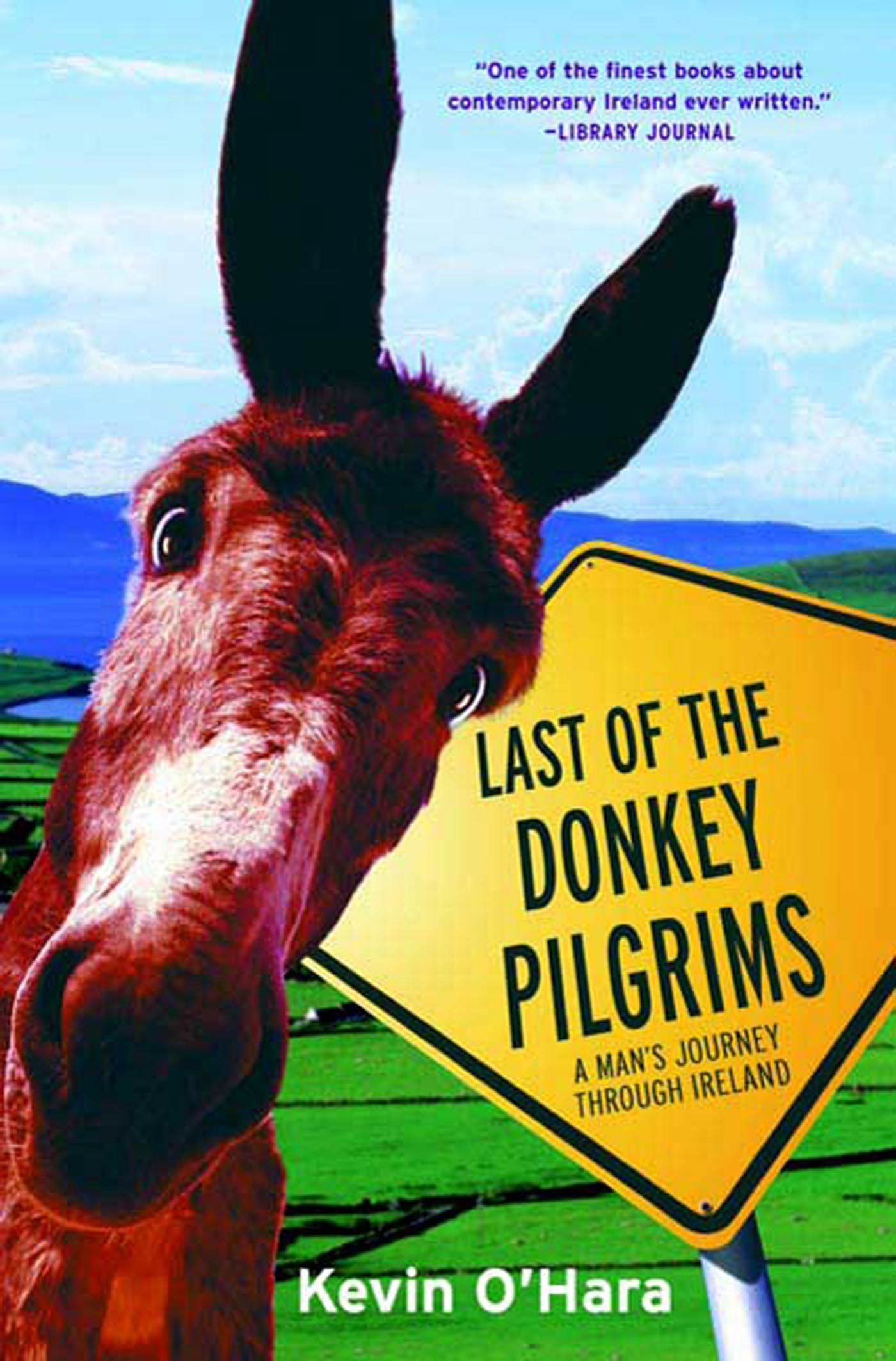 Last Of The Donkey Pilgrims: A Man'S Journey Through Ireland,New