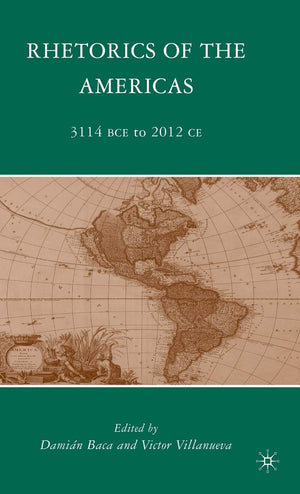 Rhetorics Of The Americas: 3114 Bce To 2012 Ce,Used