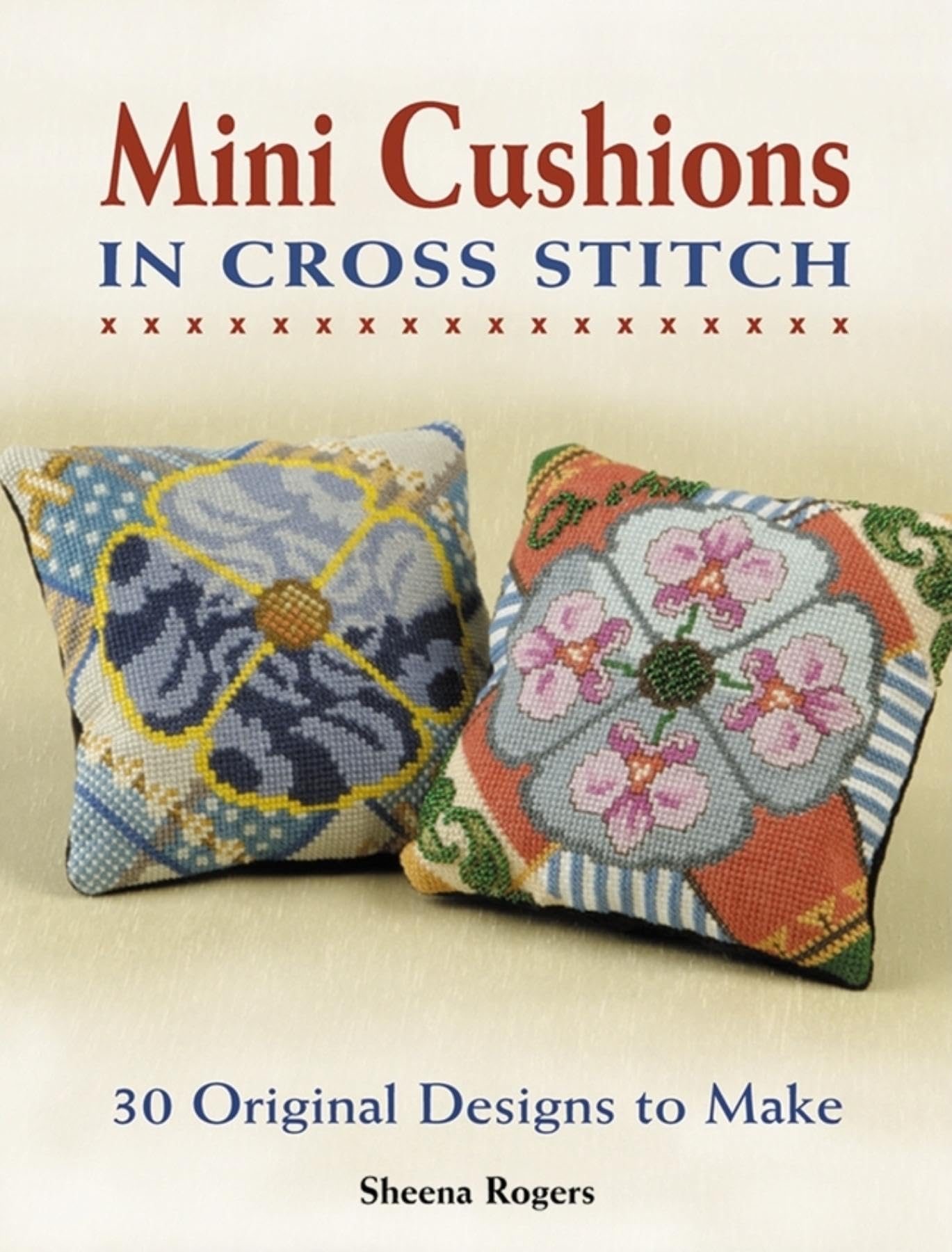 Mini Cushions in Cross Stitch: 30 Original Designs to Make,New