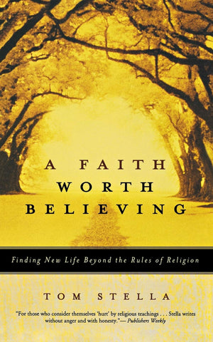 A Faith Worth Believing: Finding New Life Beyond the Rules of Religion,Used