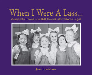 When I Were a Lass: Snapshots from a Time that Political Correctness Forgot,Used