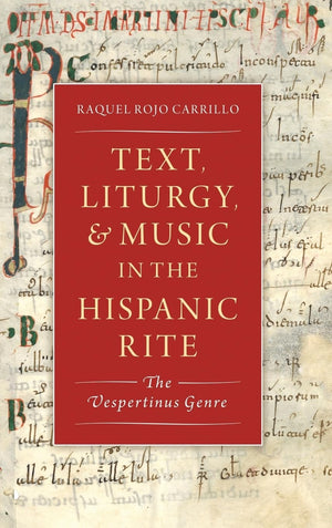 Text, Liturgy, And Music In The Hispanic Rite: The Vespertinus Genre (Currents In Latin American And Iberian Music),Used