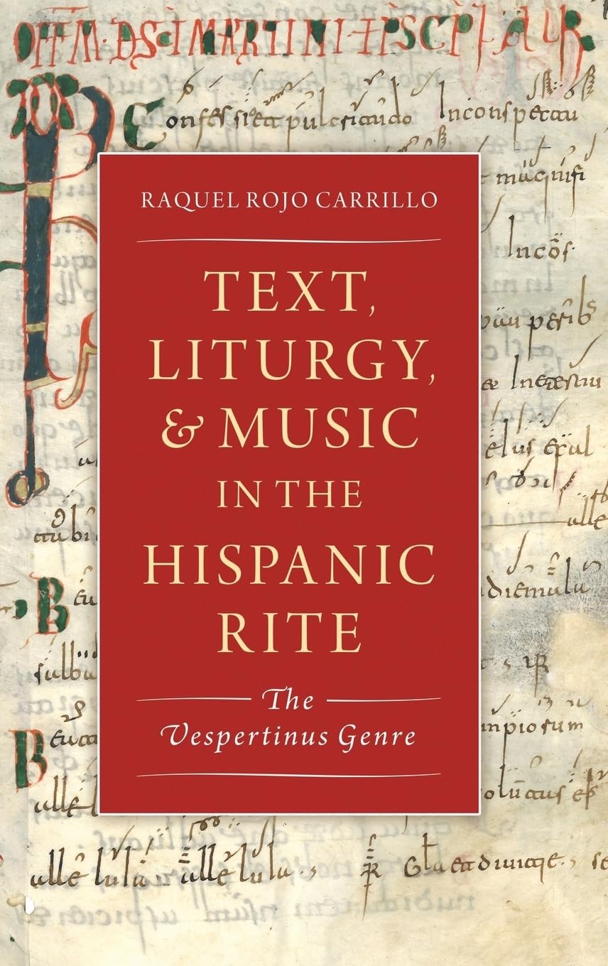 Text, Liturgy, And Music In The Hispanic Rite: The Vespertinus Genre (Currents In Latin American And Iberian Music),Used