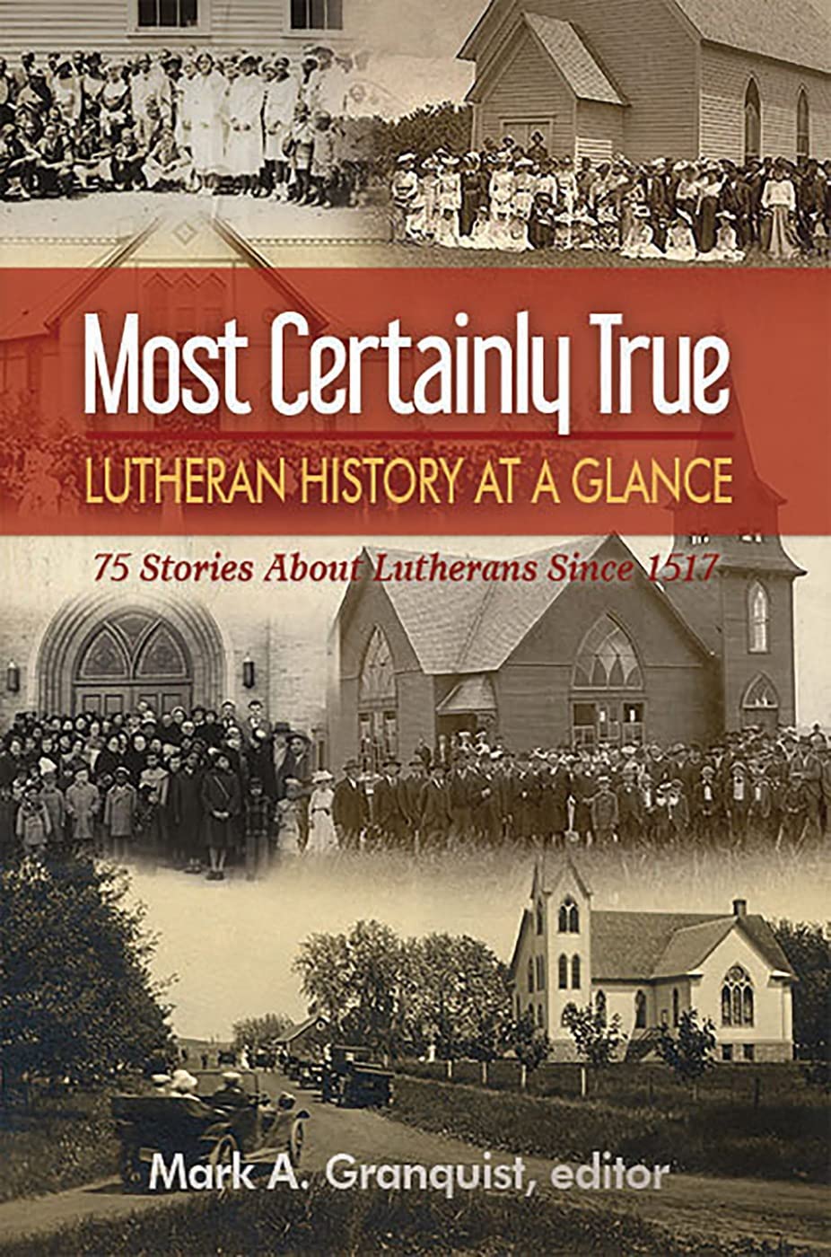 Most Certainly True: Lutheran History at a Glance  75 Stories About Lutherans Since 1517,Used