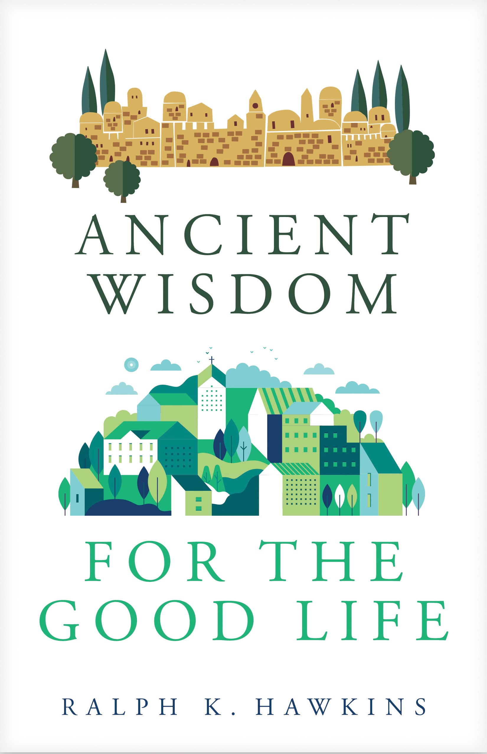Ancient Wisdom for the Good Life,Used