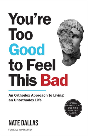 YouRe Too Good To Feel This Bad: An Orthodox Approach To Living An Unorthodox Life (English)