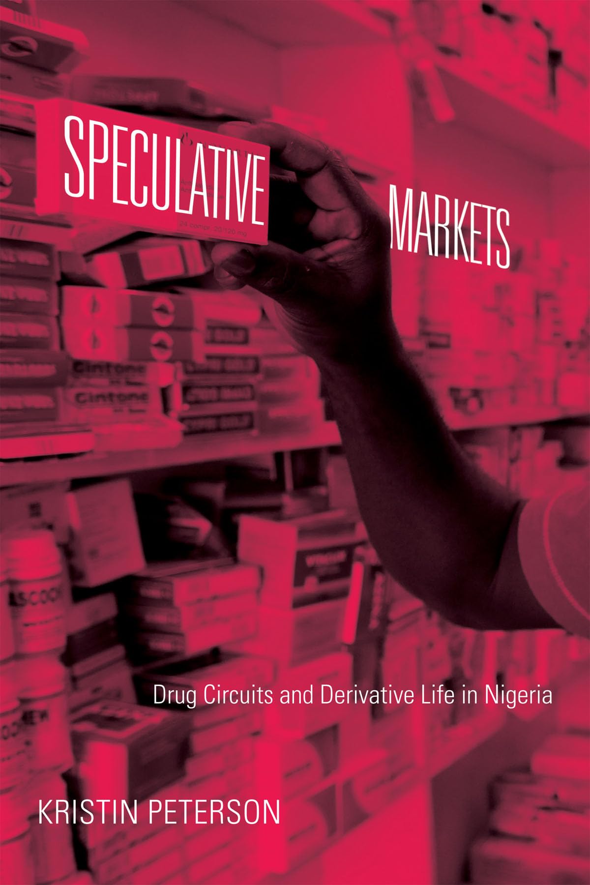 Speculative Markets: Drug Circuits And Derivative Life In Nigeria (Experimental Futures),Used