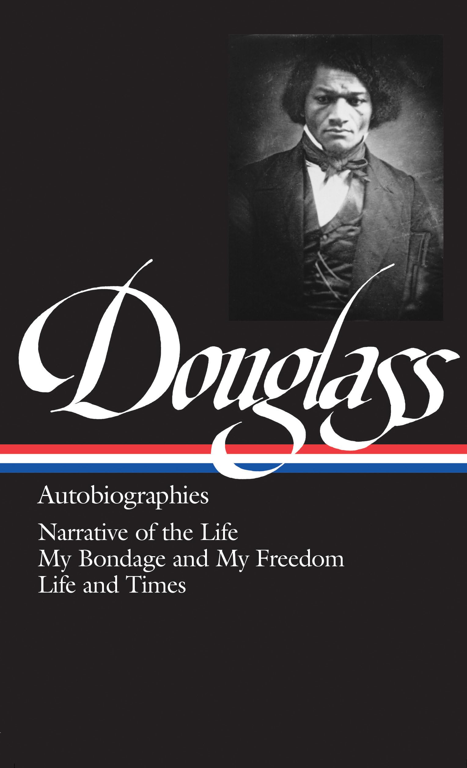 Frederick Douglass : Autobiographies : Narrative Of The Life Of Frederick Douglass, An American Slave / My Bondage And My Freedo,New