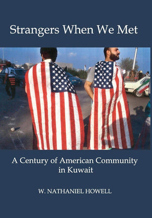 Strangers When We Met: A Century of American Community in Kuwait,Used